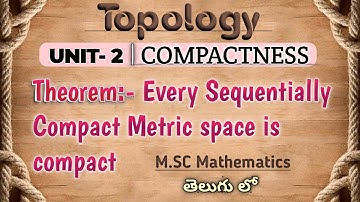 Every sequentially compact metric space is compact| Topology | Telugu