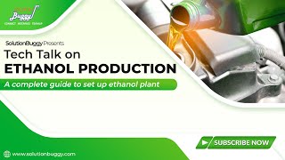 Tech Talk On Ethanol Production | SolutionBuggy
