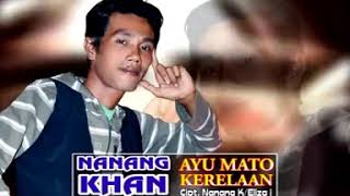 Ocu Nanang Khan  Ayu Mato Kerelaan