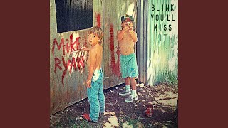 Video thumbnail of "Mike Ryan - Blink You'll Miss It"