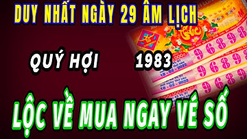 Xuất hiện duy nhất trong ngày 29 âm lịch cơ hội và hiếm có cho tuổi Quý hợi 1983 ôm Lộc trúng số.