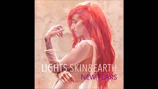 LIGHTS - New Fears [HQ] - Skin & Earth 2017