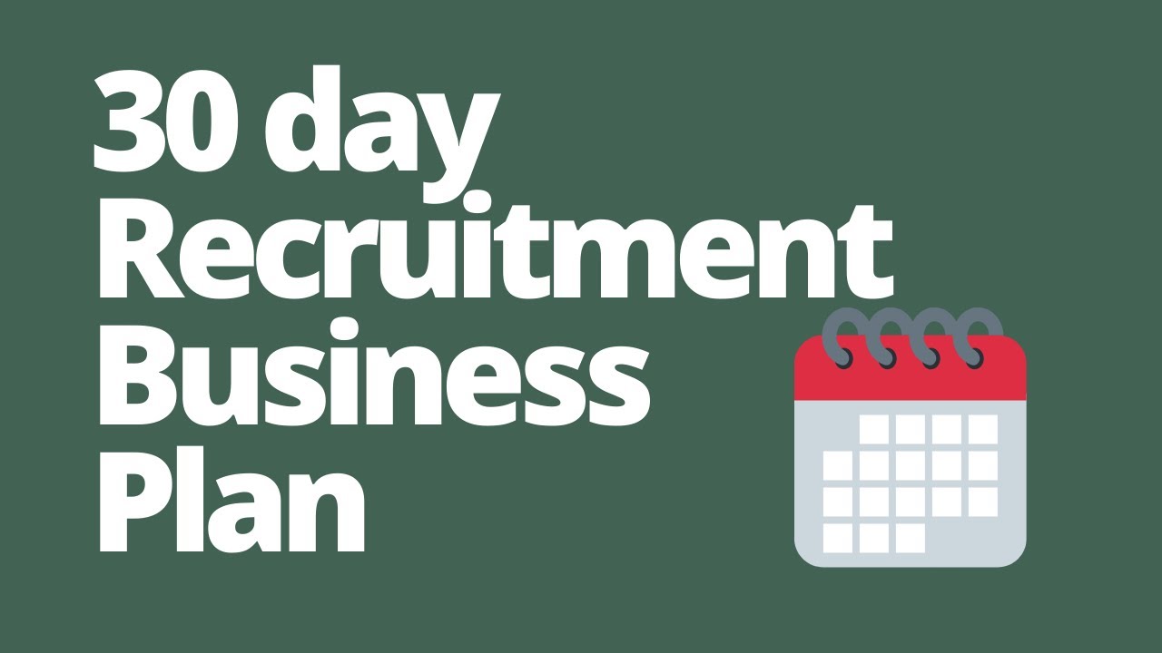 Startup Recruitment Agency Business Plan - First 30 Days Running A Recruitment Business From Home