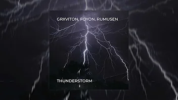 GRXVITON, Foyon, Rumusen - Thunderstorm