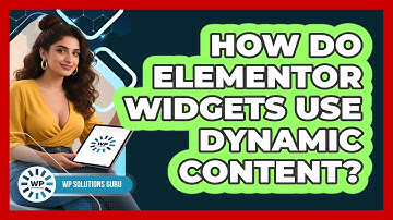 How Do Elementor Widgets Use Dynamic Content? - WP Solutions Guru