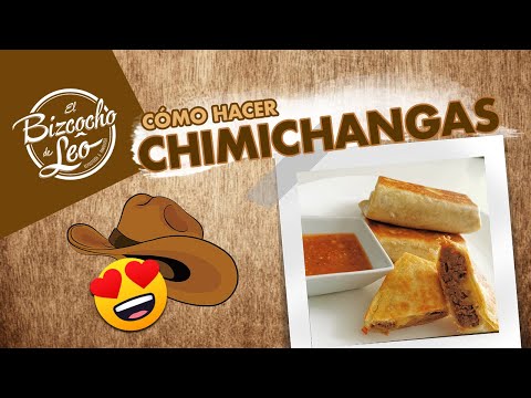 CHIMICHANGAS / EL BIZCOCHO DE LEO