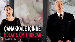 Çanakkale İçinde - Gülay & Ümit Tokcan