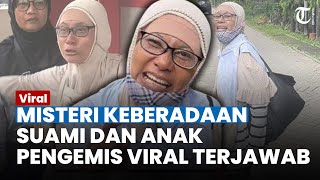 MISTERI KEBERADAAN Anak dan Suami Emak emak Maksa Minta Sedekah, Tak Pernah Mau Pulang Gegara Ini