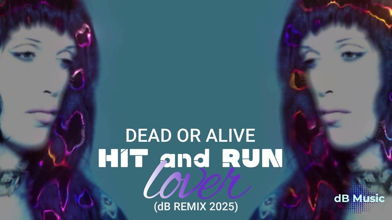 Dead Or Alive - Hit and Run Lover (dB Remix 2025) - YouTube