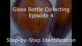 Glass Bottle Collecting  Episode 4 (StepbyStep Identification)