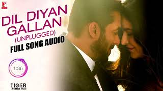 Dil Diyan Gallan Unplugged Full Song Audio Tiger Zinda Hai Neha Bhasin Vishal and Shekhar