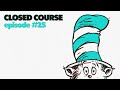 Closed Course: Episode #25