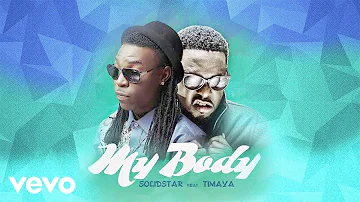 Solidstar - My Body (Official Audio) ft. Timaya