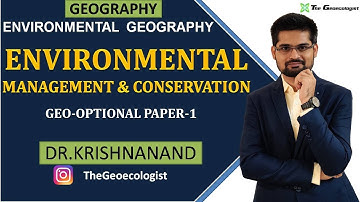 Environmental Management and Conservation| Environmental Geography |  Dr. Krishnanand
