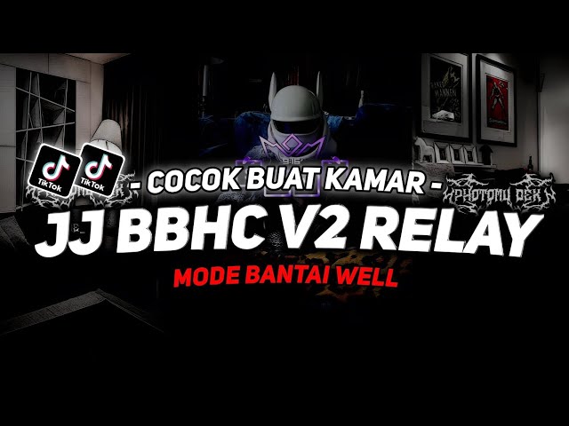 DJ BBHC V2 RELAY SOUND JJ VIRAL TIKTOK FULL BASS TERBARU 2024 ASIKK🎧 class=