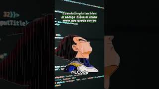 Cuando limpio tan bien mi código 🧑🏻💻 que el único error que queda soy yo 🥲