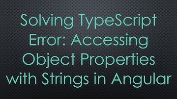 Solving TypeScript Error: Accessing Object Properties with Strings in Angular