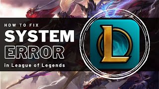 League of Legends - How to Fix System Error Crash Dump