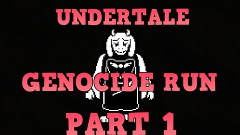 UNDERTALE GENOCIDE RUN (Part 1)