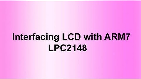 Interfacing LCD with ARM7 LPC2148