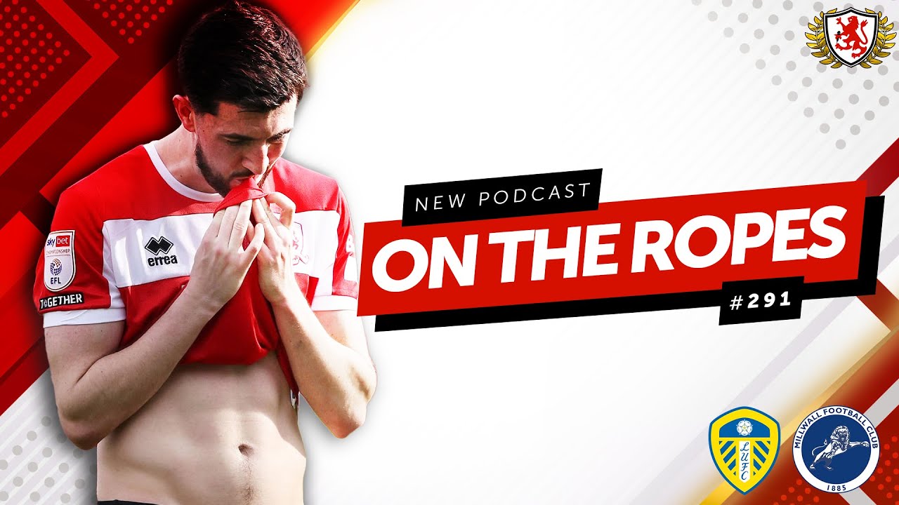 ON THE ROPES | Boro Breakdown EP 291 - YouTube