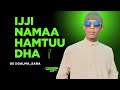 Ijji Namaa Hamtuudha 