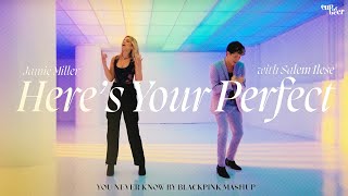 Here's your Perfect (You Never Know by Blackpink Mashup) jamie miller