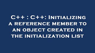 C++ : C++: Initializing a reference member to an object created in the initialization list