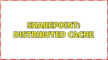 Sharepoint: distributed cache
