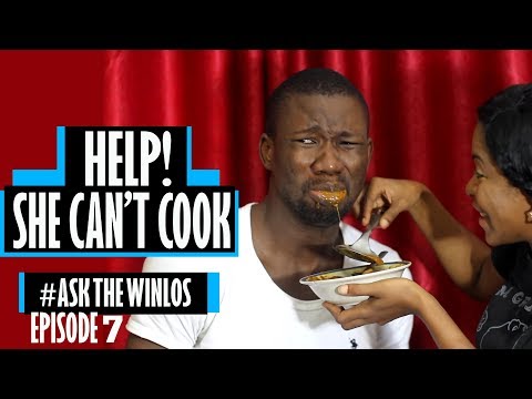 HELP SHE CAN'T COOK! (ASK THE WINLOS)