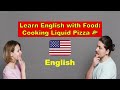 Learn English with Food: Cooking Liquid Pizza 🍕