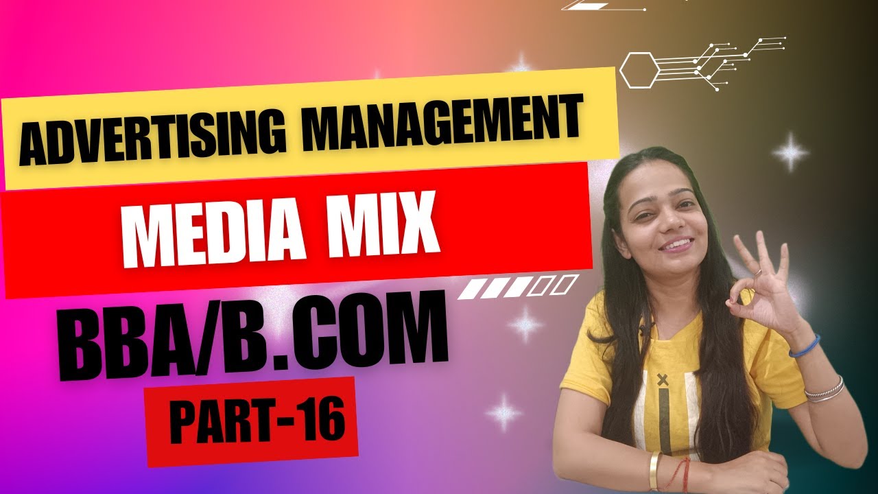 Advertising Management | NEP | Media Mix | Meaning and Components | Part - 16 | BBA/B.Com/MBA