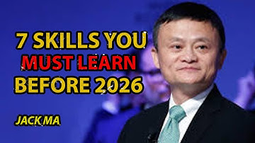 7 Skills That Will Make You Unstoppable Before 2026 — Jack Ma Best Motivational Speech