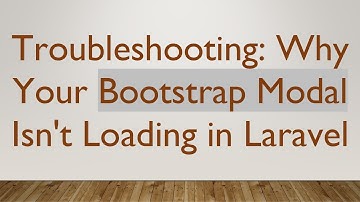Troubleshooting: Why Your Bootstrap Modal Isn