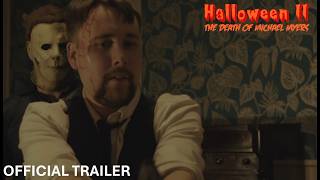 Halloween II: The Death of Michael Myers Official Trailer