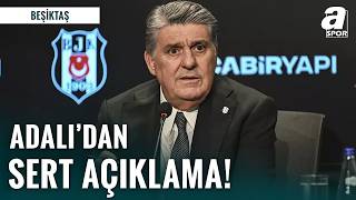 Sicak Geli̇şme Beşiktaş Başkanı Serdal Adalıdan Sert Açıklamalar Efendi Beşiktaş Dönemi Bitti