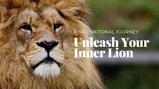 Unleash Your Inner Lion: A Motivational Journey