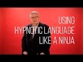 NLP Training: Using Hypnotic Language Like A Ninja