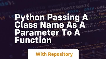 Python Passing a class name as a parameter to a function