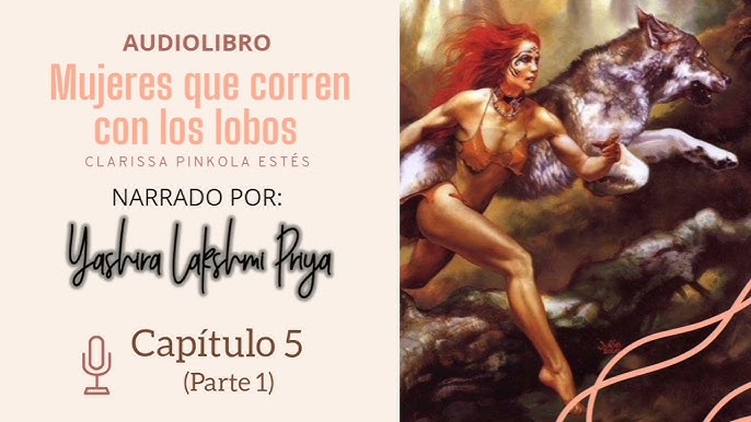 Mujeres que corren con los lobos - Capítulo 4 