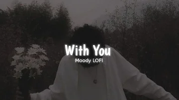 Teriyan Adavaan - With You [ Slowed + Reverb ] | AP Dhillon | Moody LOFI