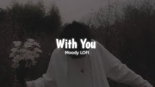 Teriyan Adavaan - With You [ Slowed   Reverb ] | AP Dhillon | Moody LOFI
