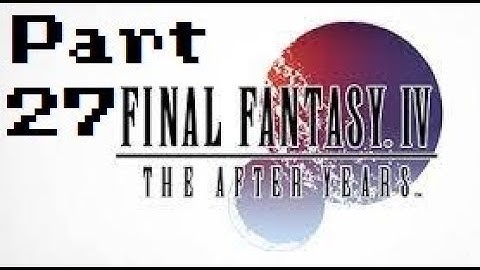 Final Fantasy IV: The After Years Part 27 - No commentary