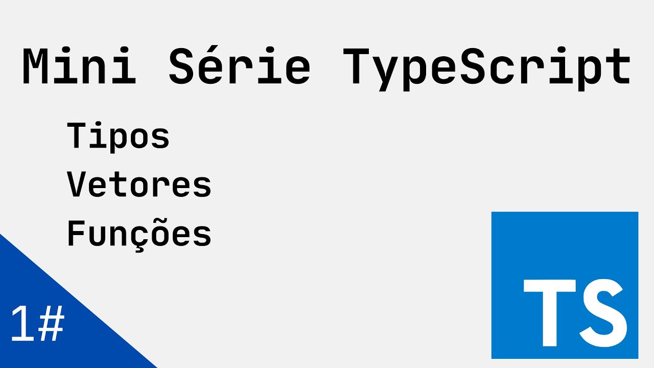 Mini Série TypeScript ep#1: Tipos em variáveis, vetores e funções ...
