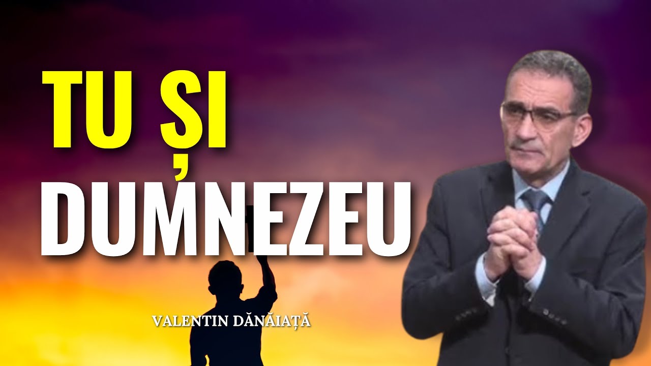 Valentin Dănăiață - Numai Tu și Dumnezeu - predici creștine