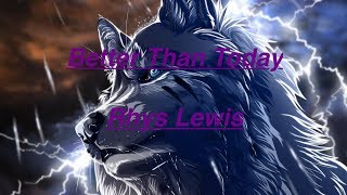 Rhys Lewis - Better Than Today (Nightcore)