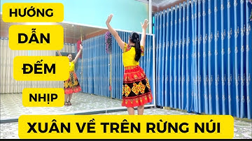 HƯỚNG DẪN ĐẾM NHỊP 💕 XUÂN VỀ TRÊN RỪNG NÚI