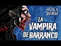 Atracción Sexual por la Vampira de Barranco | Huaca Shaman
