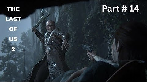 THE LAST OF US 2 Walkthrough Gameplay -Part # 14  1080P HD