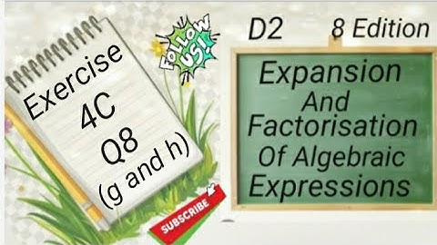 D2 Chapter 4 - Ex 4C - Q8 (g and h)  -  Expansion and Factorisation Of Algebraic Expressions (8 Edi)
